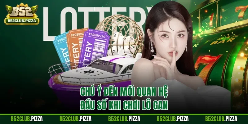 Chú ý đến mối quan hệ đầu số khi chơi lô gan