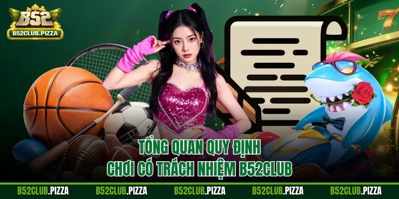 Tổng quan quy định chơi có trách nhiệm B52CLUB